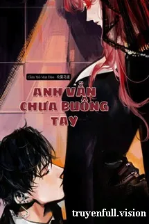 Anh Vẫn Chưa Buông Tay