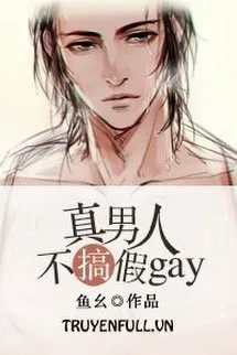 Đàn Ông Đích Thực Không Giả Gay