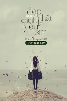 Đẹp Nhất Chính Là Yêu Em