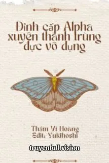 Đỉnh Cấp Alpha Xuyên Thành Trùng Đực Vô Dụng