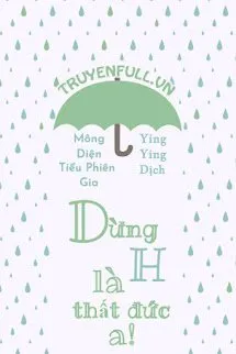 Dừng H Là Thất Đức A