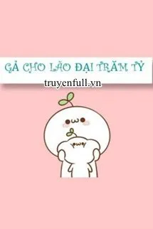 Gả Cho Lão Đại Trăm Tỷ