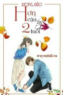 Hơn Cậu Ấy Hai Tuổi