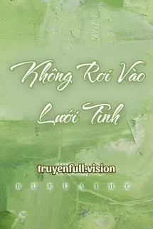 Không Rơi Vào Lưới Tình – Tưởng Mục Đồng