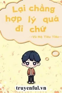 Lại Chẳng Hợp Lý Quá Đi Chứ