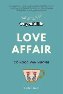 Love Affair [Diễm Ngộ] - Cổ Ngọc Văn Hương