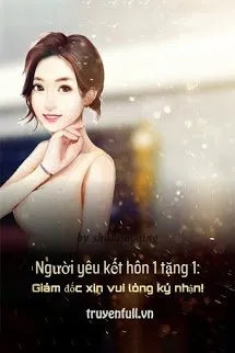 Người Yêu Kết Hôn 1 Tặng 1: Giám Đốc Xin Vui Lòng Ký Nhận!