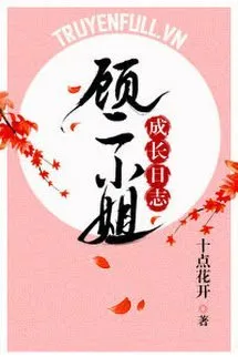 Nhật Ký Trưởng Thành Của Cố Nhị Tiểu Thư