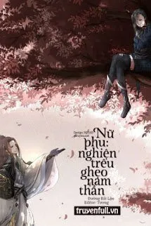 Nữ Phụ: Nghiện Trêu Ghẹo Nam Thần