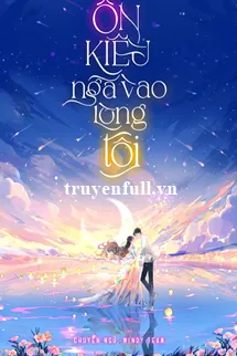 Ôn Kiều Ngã Vào Lòng Tôi
