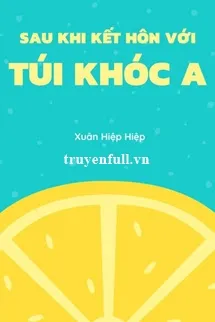 Sau Khi Kết Hôn Với Túi Khóc A