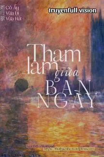 Tham Lam Giữa Ban Ngày - Cô Ấy Vừa Đi Vừa Hát