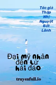 Thập Niên 70: Đại Mỹ Nhân Đến Hải Đảo