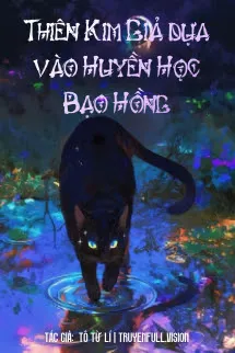 Thiên Kim Giả Dựa Vào Huyền Học Bạo Hồng