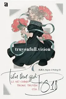 Tiểu Thư Giả Là Nữ Chính Trong Truyện Của PO18