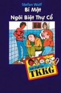 Tứ quái TKKG - Tập 07: Bí mật ngôi biệt thự cổ