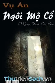 Vụ Án Ngôi Cổ Mộ Ở Ngoài Thành Bắc Kinh
