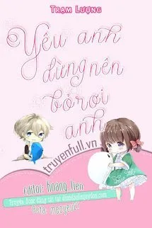 Yêu Anh Đừng Nên Bỏ Rơi Anh